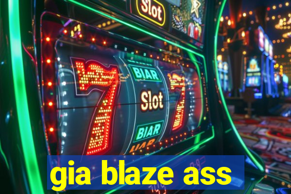 gia blaze ass